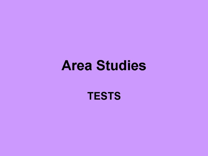 Area Studies TESTS